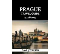 PRAGUE TRAVEL GUIDE 2026/2027: Insider Itineraries, Hidden Gems, Local Food Spots, Budget Tips, Where to Stay, and Smart Planning for First-Time Visitors