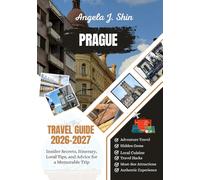 Prague Travel Guide 2026-2027: Insider Secrets, Itinerary, Local Tips, and Advice for a Memorable Trip