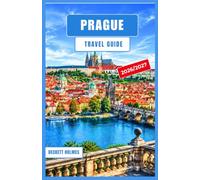 PRAGUE Travel Guide 2026-2027: Local Experiences, Smart Itineraries, Authentic Food, Cultural Discoveries, and Practical Tips for Exploring Czechia