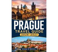 PRAGUE TRAVEL GUIDE 2026-2027: Museums, Markets, and Neighborhood Walks Beyond the Tourist Trail