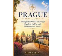 PRAGUE TRAVEL GUIDE 2026/2027: Thoughtful Walks Through Castles, Cafés, and Cobblestone Streets