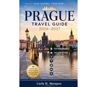 PRAGUE TRAVEL GUIDE 2026-2027: Visa Requirements, Top Attractions, Local Food, Nightlife, Transportation, Hotels, Day Trips & Sample Itineraries