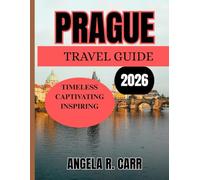Prague Travel Guide 2026: A Comprehensive Journey Through the Heart of Czech Culture, History, and Hidden Corners