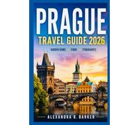 PRAGUE TRAVEL GUIDE 2026: A Practical Guide to Planning Your Perfect Trip with Top Attractions, Hidden Gems, Local Food & Smart Travel Tips