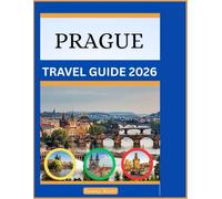 PRAGUE TRAVEL GUIDE 2026: An essential handbook for first-time tourists planning their trip