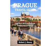 PRAGUE TRAVEL GUIDE 2026: Castle Views, Old Town Charm and Timeless Czech Experiences
