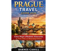 PRAGUE TRAVEL GUIDE 2026: Clear Maps & Realistic Itineraries for First-Time and Returning Visitors