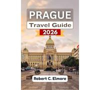Prague Travel Guide 2026: Discover cultural treasures, walking routes, delicious food, lively festivals, and inspiring day trips through the Czech capital