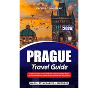 PRAGUE TRAVEL GUIDE 2026: Explore Capital of the Czech with Cultural Insights, Food Recommendations, Hidden Gems and Must-See Attractions