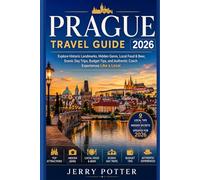 PRAGUE TRAVEL GUIDE 2026: Explore Historic Landmarks, Hidden Gems, Local Food & Beer, Scenic Day Trips, Budget Tips, and Authentic Czech Experiences Like a Local (Tour Guide)
