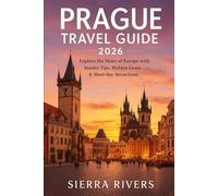 PRAGUE TRAVEL GUIDE 2026: Explore the Heart of Europe with Insider Tips, Hidden Gems & Must-See Attractions (WanderPeak Adventure Guides)