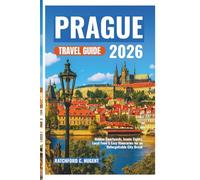 PRAGUE TRAVEL GUIDE 2026: Hidden Courtyards, Iconic Sights, Local Food & Easy Itineraries for an Unforgettable City Break