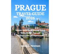 PRAGUE TRAVEL GUIDE 2026: Hidden Gems, Local Secrets, Scenic Walks, Budget Tips, and Unforgettable City Experiences
