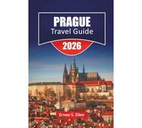 PRAGUE TRAVEL GUIDE 2026: Historic Landmarks, Castle Districts, River Walks, Local Cuisine, Cultural Sites, and Insider Travel Tips for Exploring the Czech Capital