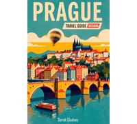 PRAGUE TRAVEL GUIDE 2026: Your Essential Travel Companion for Culture, History, and Hidden Spots