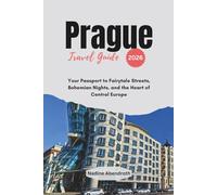 Prague Travel Guide 2026: Your Passport to Fairytale Streets, Bohemian Nights, and the Heart of Central Europe
