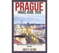 PRAGUE TRAVEL GUIDE 2026: Your Practical Guide to the Heart of the Czech Republic