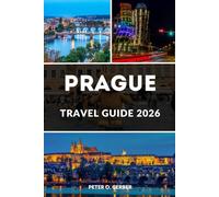 PRAGUE TRAVEL GUIDE 2026: Your Ultimate Companion to Prague’s Top Attractions, Local Culture, Hidden Gems, and Expert Travel Tips