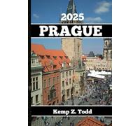 PRAGUE TRAVEL GUIDE: Essential Information and Tips to Prepare for Your Trip: Everything You Should Know Before You Go