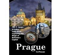 Prague Travel Photography: A visual journey through stunning architecture, Gothic spires, and the heart of Bohemia (Travel Coffee Table Books)