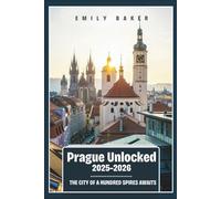 Prague Unlocked 2025-2026: The City of a Hundred Spires Awaits