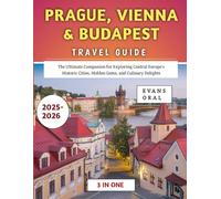 Prague, Vienna & Budapest Travel Guide 2025-2026: The Ultimate Companion for Exploring Central Europe's Historic Cities, Hidden Gems, and Culinary Delights