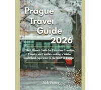 Prague Winter Travel Guide 2026: The ultimate guide for first-time travelers, couples, and families seeking a winter wonderland experience in the heart of Europe.