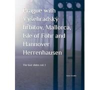 Prague with Vyšehradský hřbitov, Mallorca, Isle of Föhr and Hannover Herrenhausen: The lost slides vol. 1 (The lost slide archive - From 1972 to 2010 - Contributions to cultural memory)