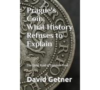 Prague's Coin: What History Refuses to Explain: The Quiet Road of Common Trust (Tales & Traditions of Old Prague)