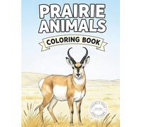 Prairie Animals Coloring Book: 40 Realistic Prairie Animals with Fun Facts and Grassland Habitats (Tracks & Tails Discovery)