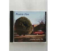 Prairie Fire - Lucky Lucky Me