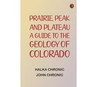 Prairie Peak and Plateau: A Guide to the Geology of Colorado