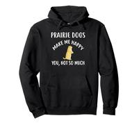 Prairie Perros Make Me Happy, You Not So Much Camiseta Praire Sudadera con Capucha