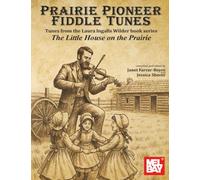 Prairie Pioneer Fiddle Tunes: Tunes from the Laura Ingalls Wilder book series The Little House on the Prairie
