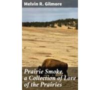 Prairie Smoke A Collection Of Lore Of The Prairies (ebook)