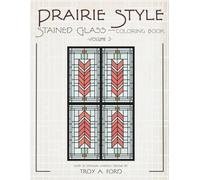 Prairie Style Stained Glass Coloring Book: Volume 2: Over 22 Original Window Designs