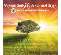 Prairie Sunsets & Golden Skies: A Coloring Book of Wide Skies & Golden Horizons (Rooted in the Heartland Coloring Book Series)