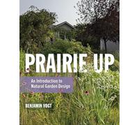 Prairie Up: An Introduction to Natural Garden Design
