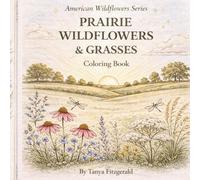 Prairie Wildflowers & Grasses Coloring Book: A Relaxing Botanical Collection of Native Prairie Plants and Flowers | American Wildflowers Series