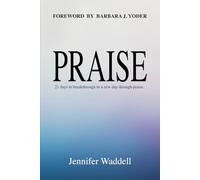 PRAISE: 21 days to breakthrough to a new day through praise