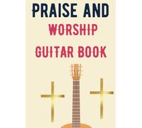 praise and worship guitar book: Selection of famous worship guitar songs tabs arranged for beginners and intermediate players