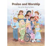 Praise and Worship: Out of the Mouth of Babes