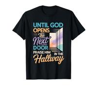 Praise God In Hallway Until He Opens Next Door - Camiseta