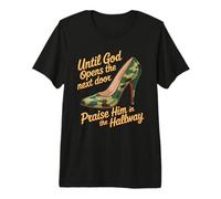 Praise God In Hallway Until He Opens Next Door - Camiseta Premium