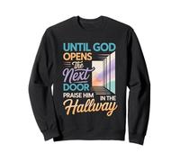 Praise God In Hallway Until He Opens Next Door - Sudadera