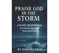 Praise God in the Storm: A 31-Day Devotional for Finding Hope in the Midst of Hardship