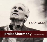 Praise & Harmony - Holy God: A Cappella Worship