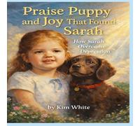 Praise Puppy and Joy That Found Sarah: How Sarah Overcame Depression (Travel through the Bible with Praise Puppy)