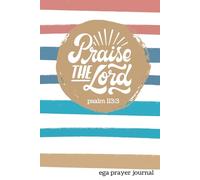 PRAISE THE LORD - Gratitude & Prayer Journal