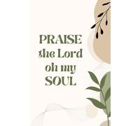 Praise the Lord, O My Soul Notebook: A Christian Lined Journal for Prayer, Reflection & Daily Devotion